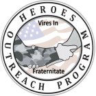 HEROES OUTREACH PROGRAM VIRES IN FRATERNITATE