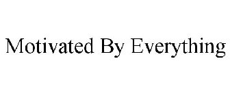 MOTIVATED BY EVERYTHING