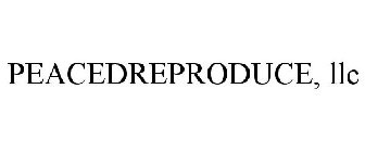 PEACEDREPRODUCE, LLC