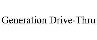 GENERATION DRIVE-THRU