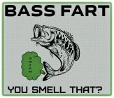 BASS FART YOU SMELL THAT? CD, HR, CF, GL, AN