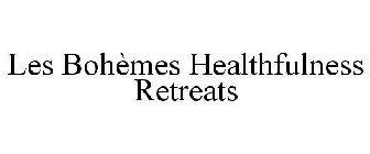 LES BOHÈMES HEALTHFULNESS RETREATS