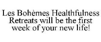 LES BOHÈMES HEALTHFULNESS RETREATS WILL BE THE FIRST WEEK OF YOUR NEW LIFE!