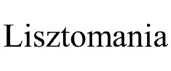 LISZTOMANIA