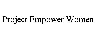 PROJECT EMPOWER WOMEN