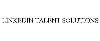 LINKEDIN TALENT SOLUTIONS