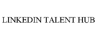 LINKEDIN TALENT HUB