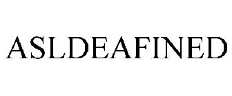 ASLDEAFINED