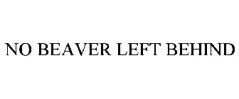 NO BEAVER LEFT BEHIND