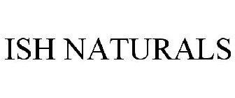 ISH NATURALS