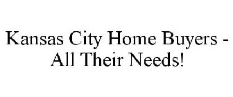 KANSAS CITY HOME BUYERS - ALL THEIR NEEDS!