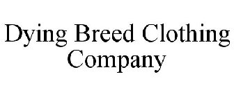 DYING BREED CLOTHING COMPANY