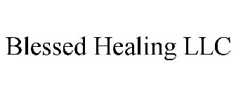 BLESSED HEALING LLC