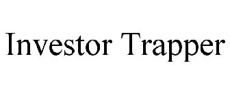 INVESTOR TRAPPER