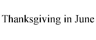 THANKSGIVING IN JUNE
