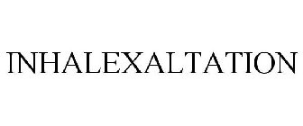 INHALEXALTATION
