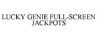LUCKY GENIE FULL-SCREEN JACKPOTS