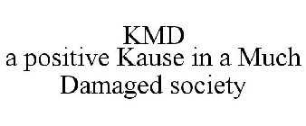 KMD A POSITIVE KAUSE IN A MUCH DAMAGED SOCIETY