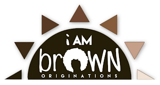 I AM BROWN ORIGINATIONS