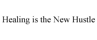 HEALING IS THE NEW HUSTLE