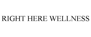 RIGHT HERE WELLNESS