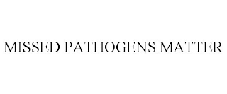 MISSED PATHOGENS MATTER