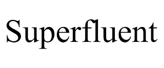 SUPERFLUENT