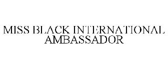 MISS BLACK INTERNATIONAL AMBASSADOR