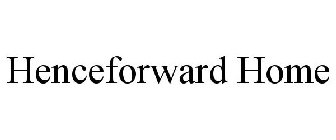 HENCEFORWARD HOME