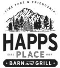 HAPPS PLACE BARN AND GRILL FINE FARE & FRIENDSHIP ESTD 1997