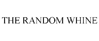 THE RANDOM WHINE