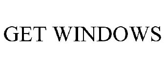 GET WINDOWS