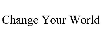 CHANGE YOUR WORLD