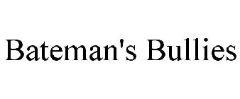 BATEMAN'S BULLIES