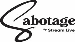 SABOTAGE BY STREAM LIVE