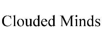 CLOUDED MINDS