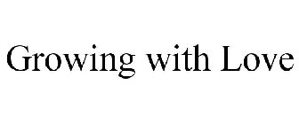 GROWING WITH LOVE
