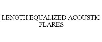 LENGTH EQUALIZED ACOUSTIC FLARES