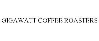 GIGAWATT COFFEE ROASTERS