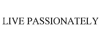 LIVE PASSIONATELY