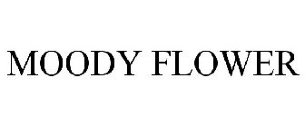 MOODY FLOWER