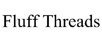 FLUFF THREADS