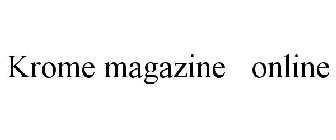 KROME MAGAZINE ONLINE