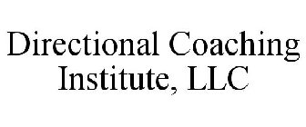 DIRECTIONAL COACHING INSTITUTE, LLC