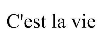C'EST LA VIE