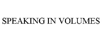 SPEAKING IN VOLUMES