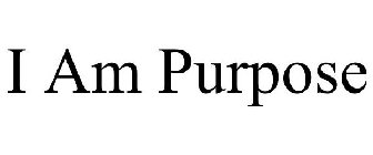 I AM PURPOSE