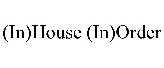 (IN)HOUSE (IN)ORDER
