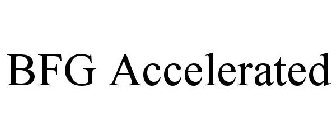 BFG ACCELERATED