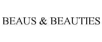 BEAUS & BEAUTIES